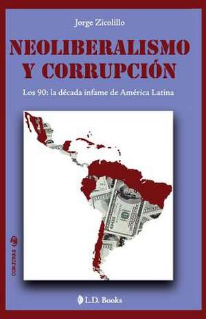 Neoliberalismo y Corrupcion de Jorge Zicolillo