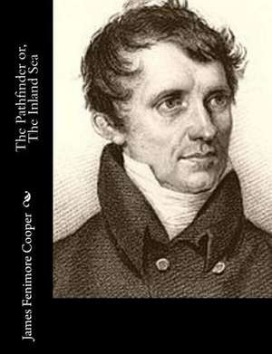 The Pathfinder Or, the Inland Sea de James Fenimore Cooper