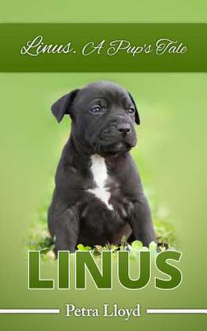 Linus. a Pup's Tale de Petra Lloyd