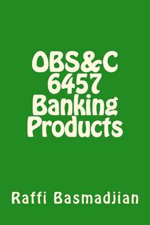 Obs&c 6457 Banking Products de MR Raffi Basmadjian