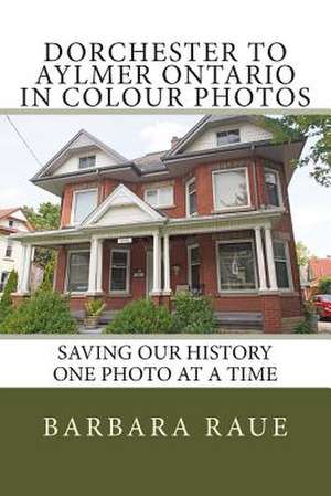 Dorchester to Aylmer Ontario in Colour Photos de Mrs Barbara Raue