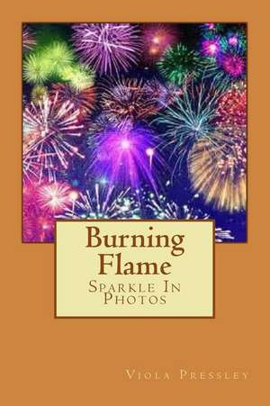 Burning Flame de Viola Pressley