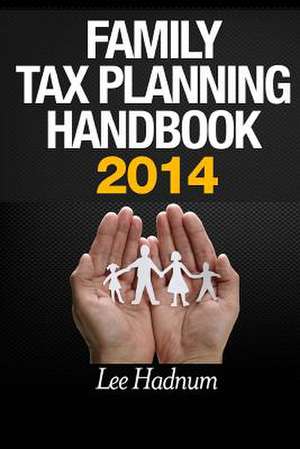 Family Tax Planning Handbook 2014 de Lee Hadnum