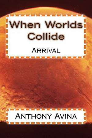 When Worlds Collide de MR Anthony Avina