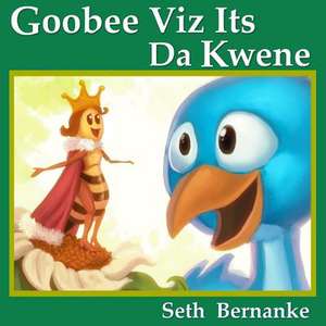 Goobee Viz Its Da Kwene de Seth Bernanke