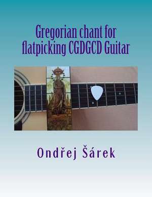 Gregorian Chant for Flatpicking Cgdgcd Guitar de Ondrej Sarek