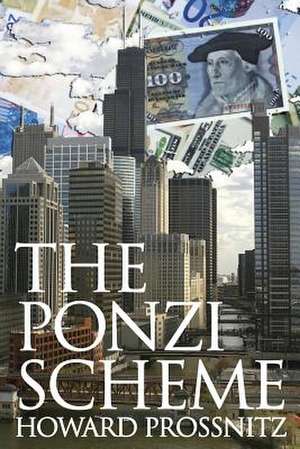 The Ponzi Scheme de Howard B. Prossnitz