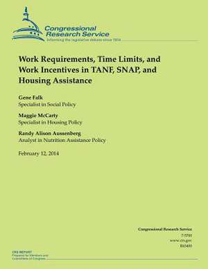 Work Requirements, Time Limits, and Work Incentives in Tanf, Snap, and Housing Assistance de Congressional Research Service