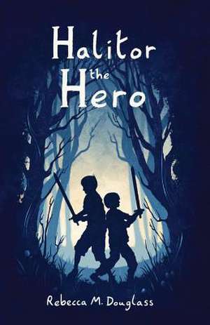 Halitor the Hero de Rebecca M. Douglass