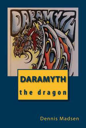 Daramyth the Dragon de Dennis M. Madsen