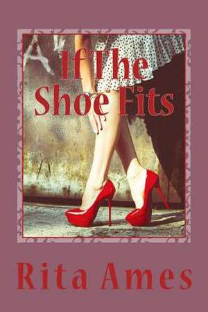 If the Shoe Fits de Rita Ames