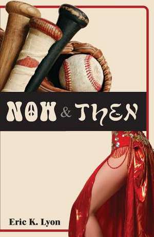 Now & Then de Eric K. Lyon