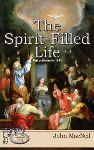 The Spirit-Filled Life de Rev John MacNeil