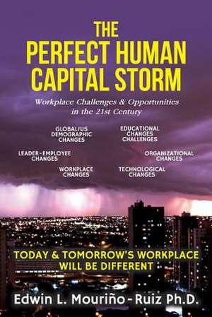 The Perfect Human Capital Storm de Edwin L. Mourino-Ruiz Ph. D.