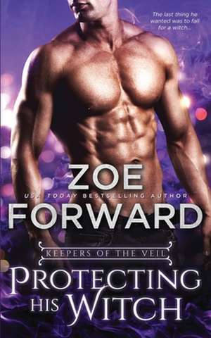 Protecting His Witch de Zoe Forward