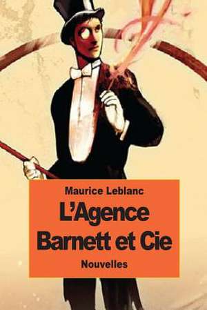 L'Agence Barnett Et Cie de Maurice Leblanc