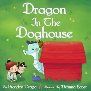 Dragon in the Doghouse de Brandon Draga