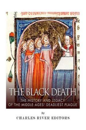 The Black Death de Charles River Editors