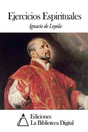 Ejercicios Espirituales de Ignacio De Loyola