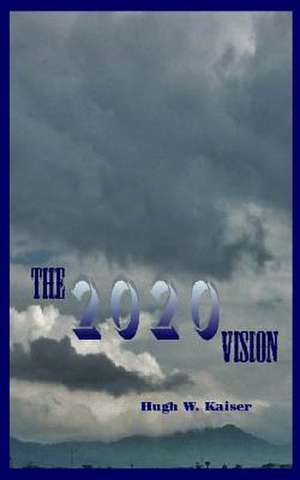 The 2020 Vision de Hugh W. Kaiser