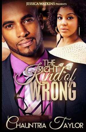 The Right Kind of Wrong de Chauntria Taylor