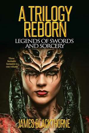 A Trilogy Reborn de James Blackthorne