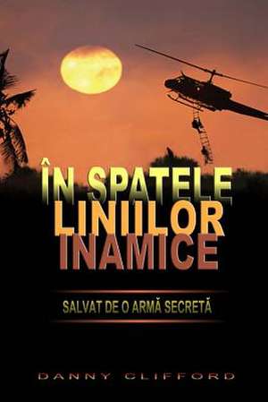 In Spatele Liniilor Inamice de Danny Clifford