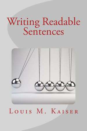 Writing Readable Sentences de Louis M. Kaiser