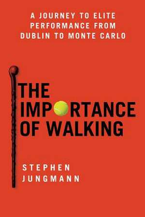 The Importance of Walking de Stephen Jungmann