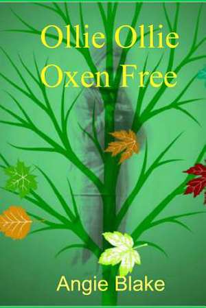 Ollie Ollie Oxen Free! de Angie Blake