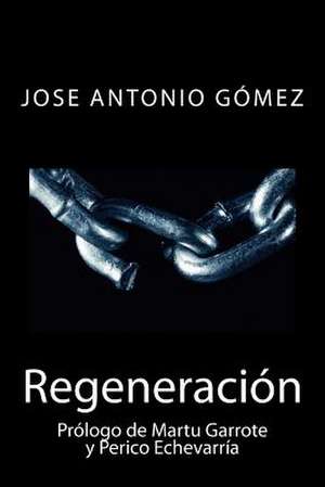 Regeneracion de Jose Antonio Gomez Hernandez