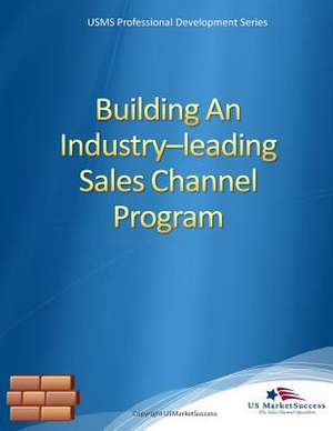 Building an Industry-Leading Sales Channel Program de Patrick Moran