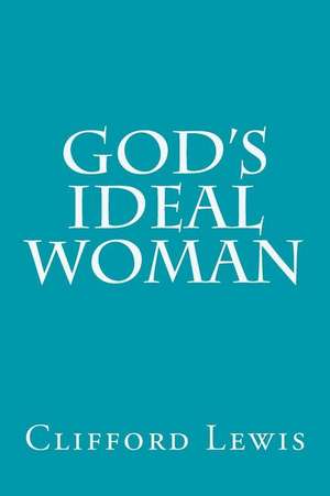 God's Ideal Woman de Clifford Lewis