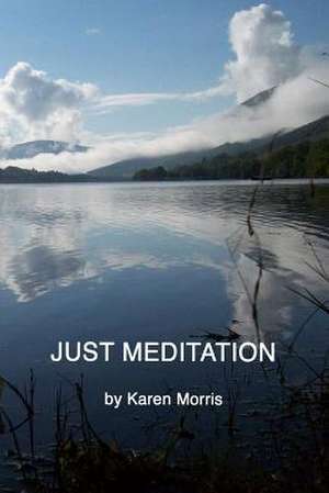 Just Meditation de Karen Morris