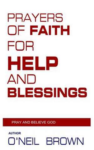 Prayers of Faith for Help and Blessings de O'Neil Brown