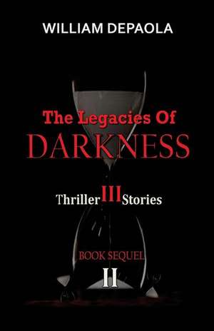 The Legacies of Darkness II de MR William dePaola