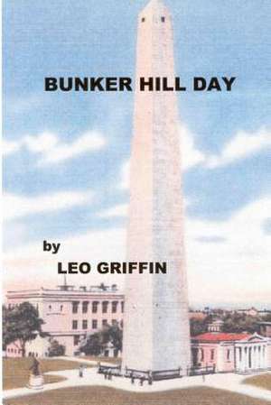 Bunker Hill Day de Leo Francis Griffin