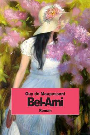 Bel-Ami de Guy de Maupassant