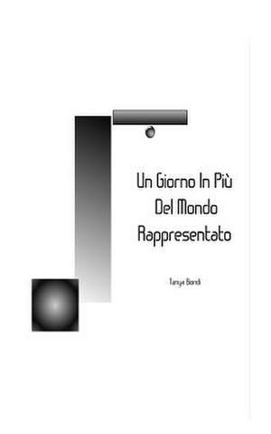 Un Giorno in Piu' del Mondo Rappresentato de Tanya Biondi