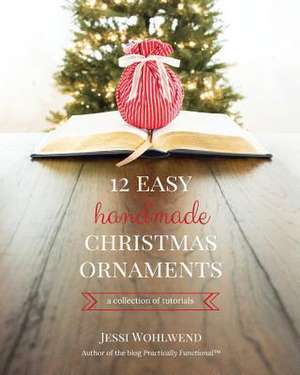 12 Easy Handmade Christmas Ornaments de Jessi Wohlwend