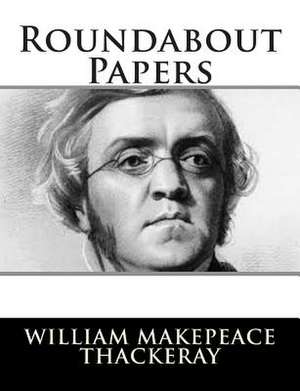 Roundabout Papers de William Makepeace Thackeray
