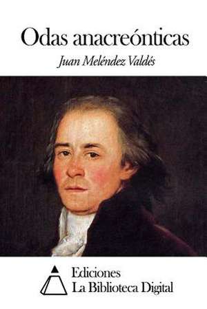 Odas Anacreonticas de Juan Melendez Valdes