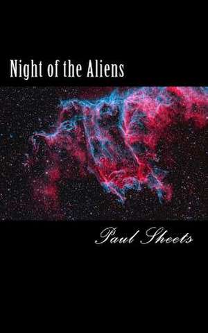 Night of the Aliens de Sheets Jr, MR Paul T.