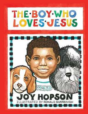 The Boy Who Loves Jesus de Joy Hopson