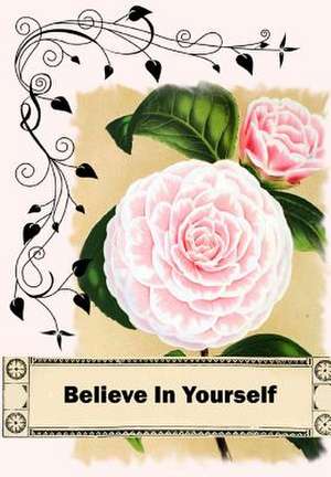 Believe in Yourself de Floral Journals