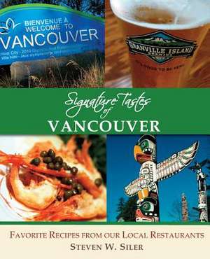 Signature Tastes of Vancouver de Steven W. Siler