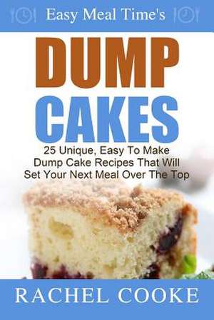 Easy Meal Time's - Dump Cake Recipes de Rachel Cooke