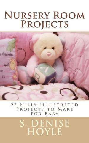 Nursery Room Projects de S. Denise Hoyle