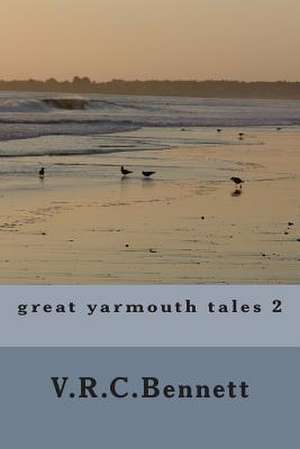 Great Yarmouth Tales 2 de MR V. Rc Bennett