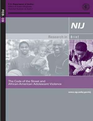 The Code of the Street and African- American Adolescent Violence de U. S. Department Of Justice